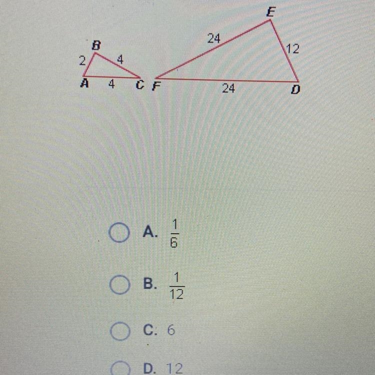 What is the scale factor of AABC to A DEF? A. 1/6 B. 1/12 C. 6 D. 12-example-1