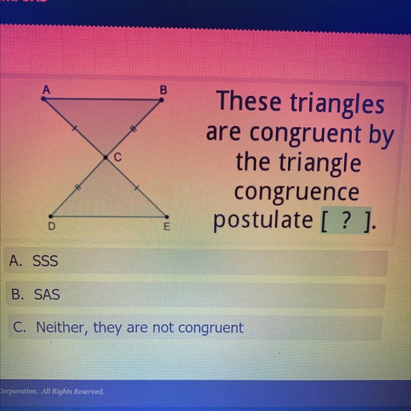 B These triangles are congruent by the triangle congruence postulate [?]. D E A. SSS-example-1