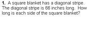 A square blanket has a diagonal stripe. The diagonal stripe is 66 inches long. How-example-1