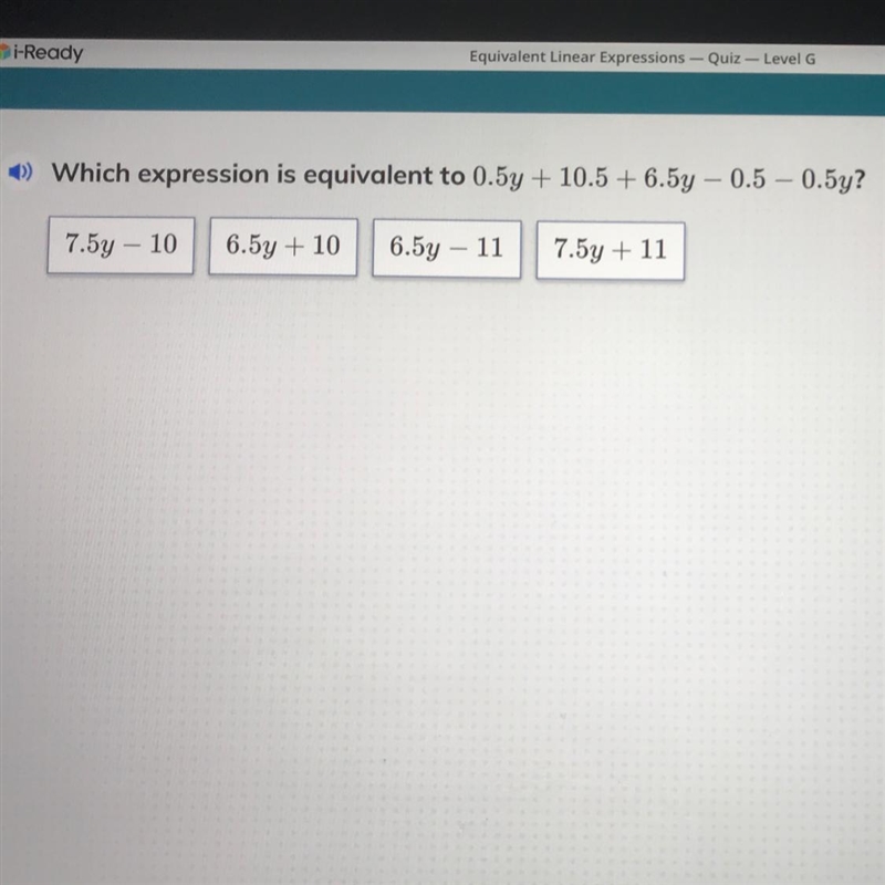 Which expression is equivalent to 0.5y+10.5+6.5y+0.5-0.5y? 1) 7.5y - 10 2) 6.5y + 10 3) 6.5y-example-1