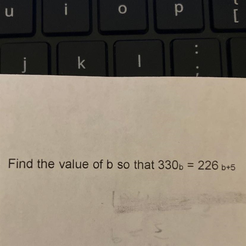 50.) Find the value of b so that 330_b = 226_b+5 URGENT-example-1