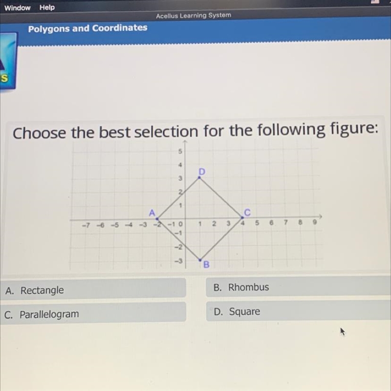 Choose the best selection for the following figure: A. Rectangle B. Rhombus C. Parallelogram-example-1