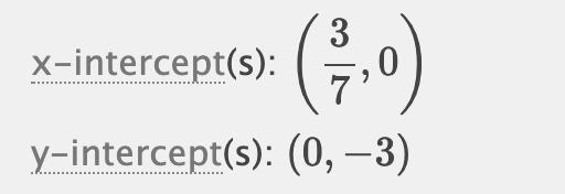 Find the x-intercept and the y-intercept for the following equation. 7/3x -1/3y=1-example-1