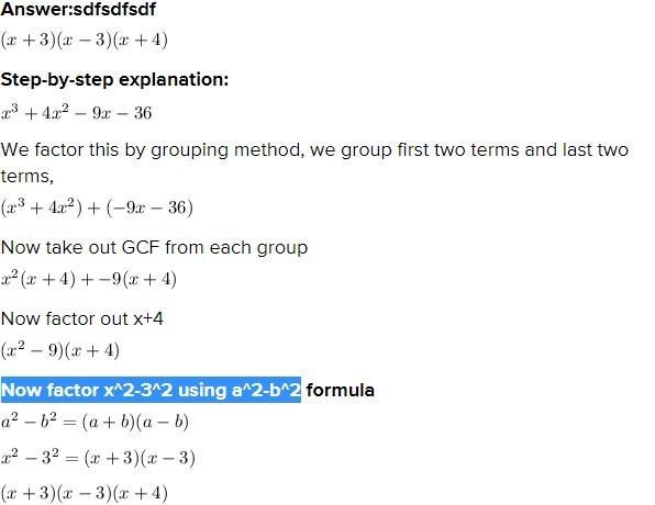 What is the completely factored form of f(x)=x3+4x2+9x+36 ? f(x)=(x+4)(x−3)(x+3) f-example-1