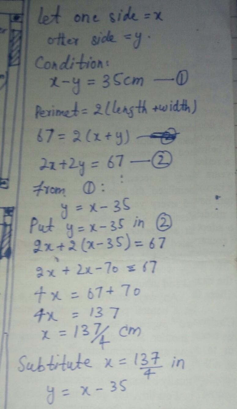 Two sides of a rectangle differ by 35 cm. Find the dimensions of rectangle of its-example-1