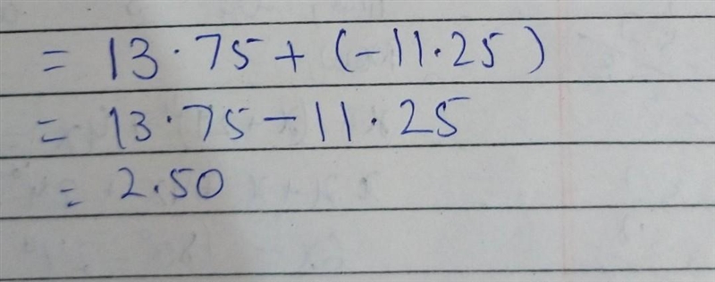 What is the sum of 13.75 and -11.25 ? Show your work-example-1