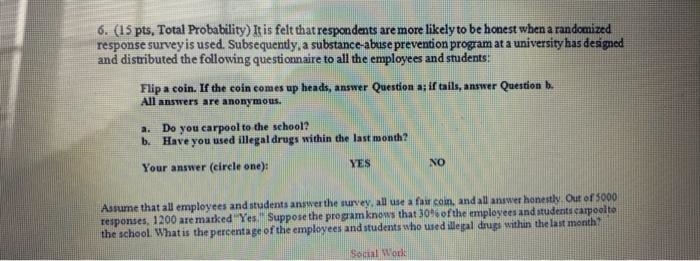 It is felt that respondents are more likely to be honest when a randomized response-example-1