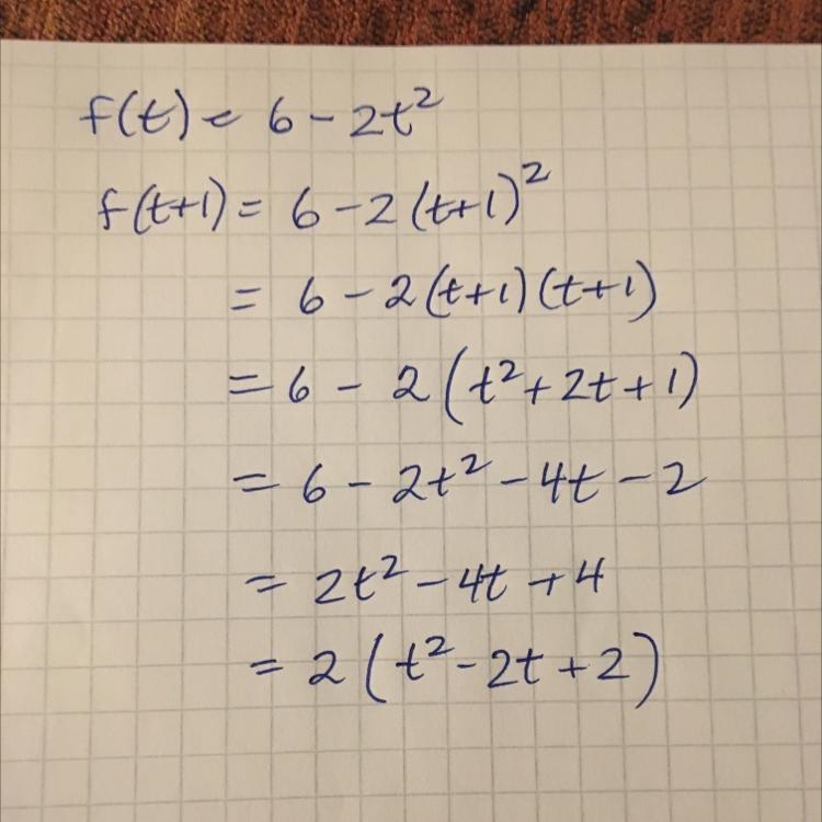 Let f(t)=6−2t^2. Evaluate f(t+1)-example-1