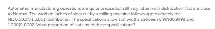 Automated manufacturing operations are quite precise but still vary, often with distribution-example-1