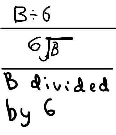 Write an expression for b divided by 6 (please only real answers, I am already failing-example-1