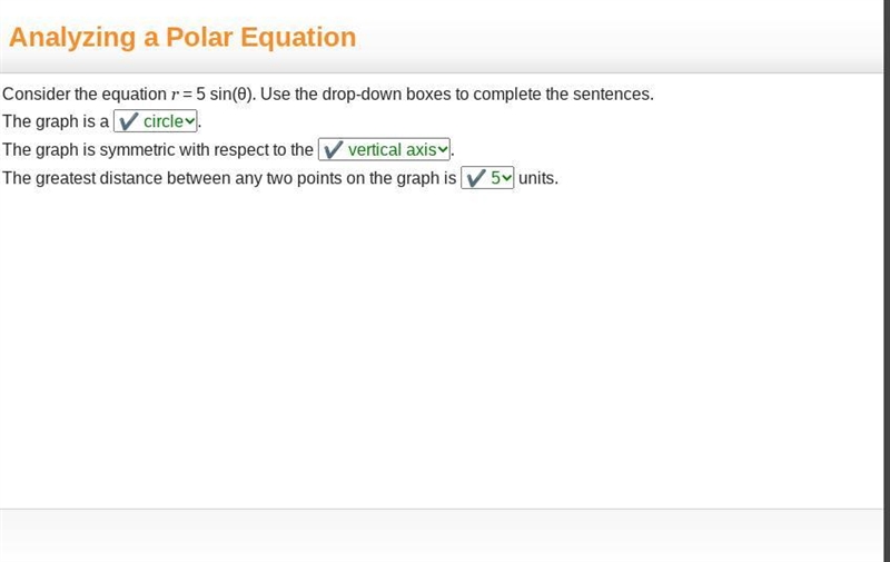 Consider the equation r = 5 sin(theta). Use the drop-down boxes to complete the sentences-example-1