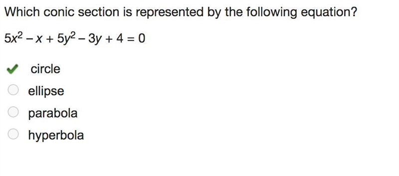 Which conic section is represented by the following equation? 5x2 – x + 5y2 – 3y + 4 = 0 Circle-example-1