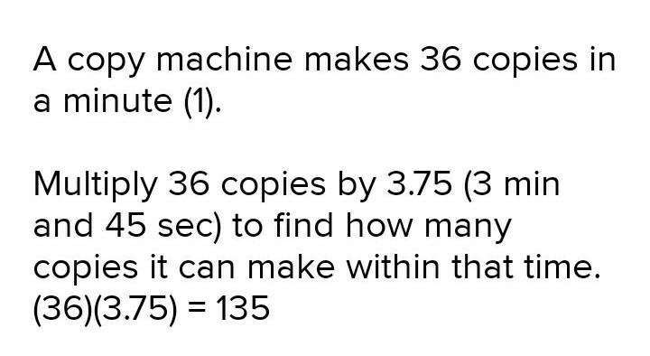 A copy machine makes 36 copies per minute How many copies does it make in 3 minutes-example-1