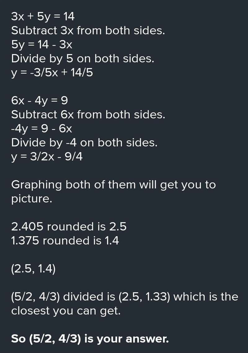 Estimate the solution to the following system of equations by graphing. 3x + 5y = 14 6x-example-2