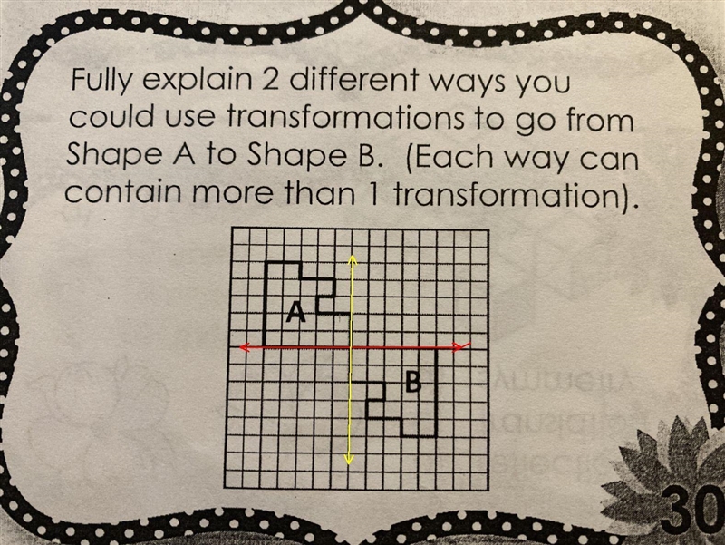 Fully explain two different ways you could use transformations to go from shape a-example-1