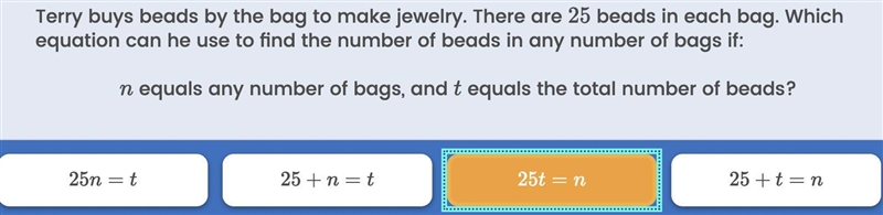 Terry buys beads by the bag to make jewelry. There are 25 beads in each bag. Which-example-1