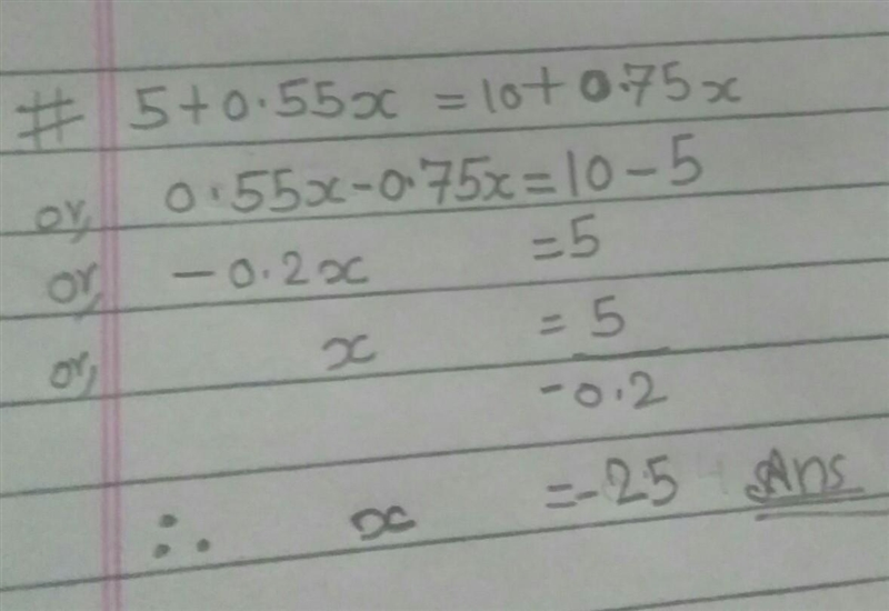 5 + 0.55x = 10 + 0.75x​-example-1