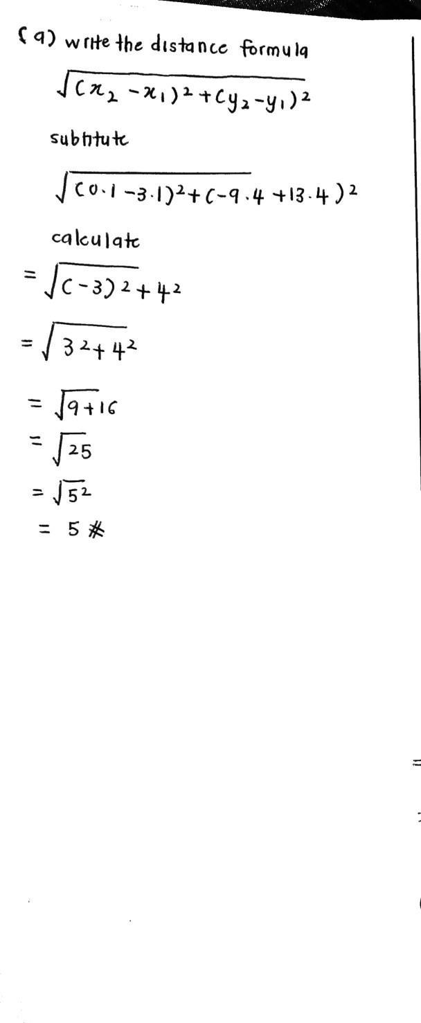 For the points (3.1, -13.4) and (0.1, -9.4), (a) Find the exact distance between the-example-1