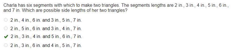 Charla has six segments with which to make two triangles. The segments lengths are-example-1