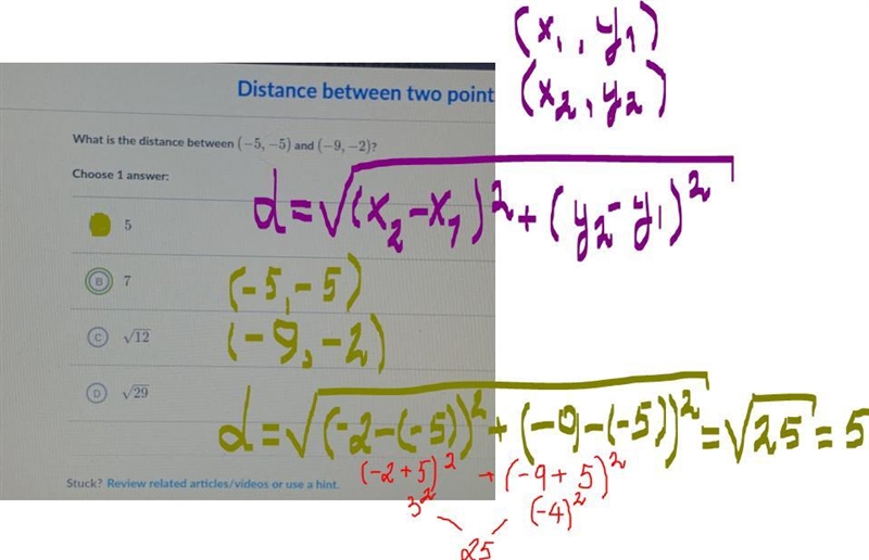 What is the distance between (-5, -5) and (-9, -2)? Choose 1 answer: 5 в) 7 V12 29-example-1