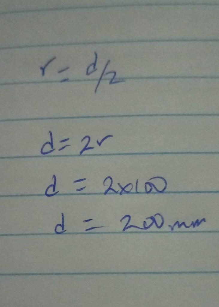 The radius of the circle is 100 mm what is the diameter A50mm B200mm C150mm D25mm-example-1