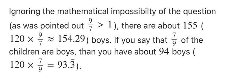 There are 120 children of whom 9/7are boys. How many are boys? ​-example-1