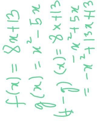 Given f(x)=8x+13 and g(x)=x^2-5x, find (f-g)x-example-1