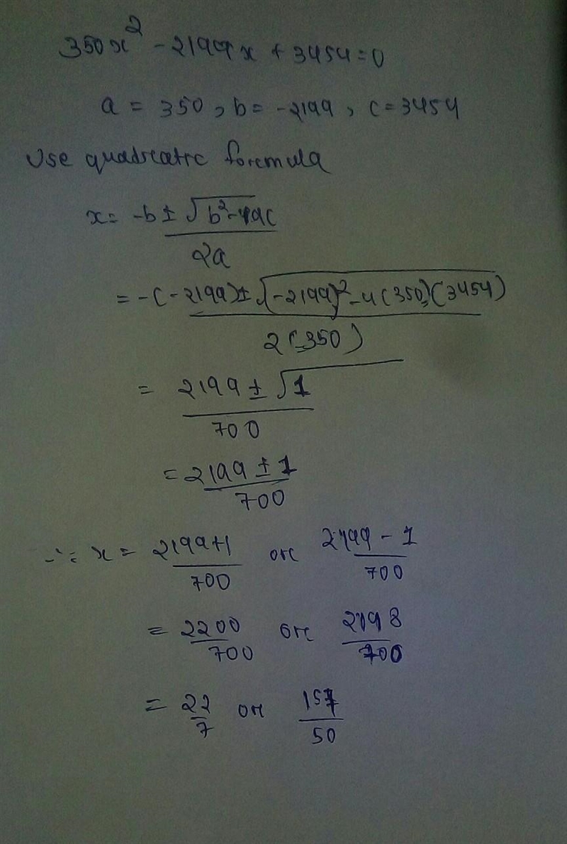 Kuis [+50]: Find the value of x in the equation 350x² - 2199x + 3454 = 0-example-1