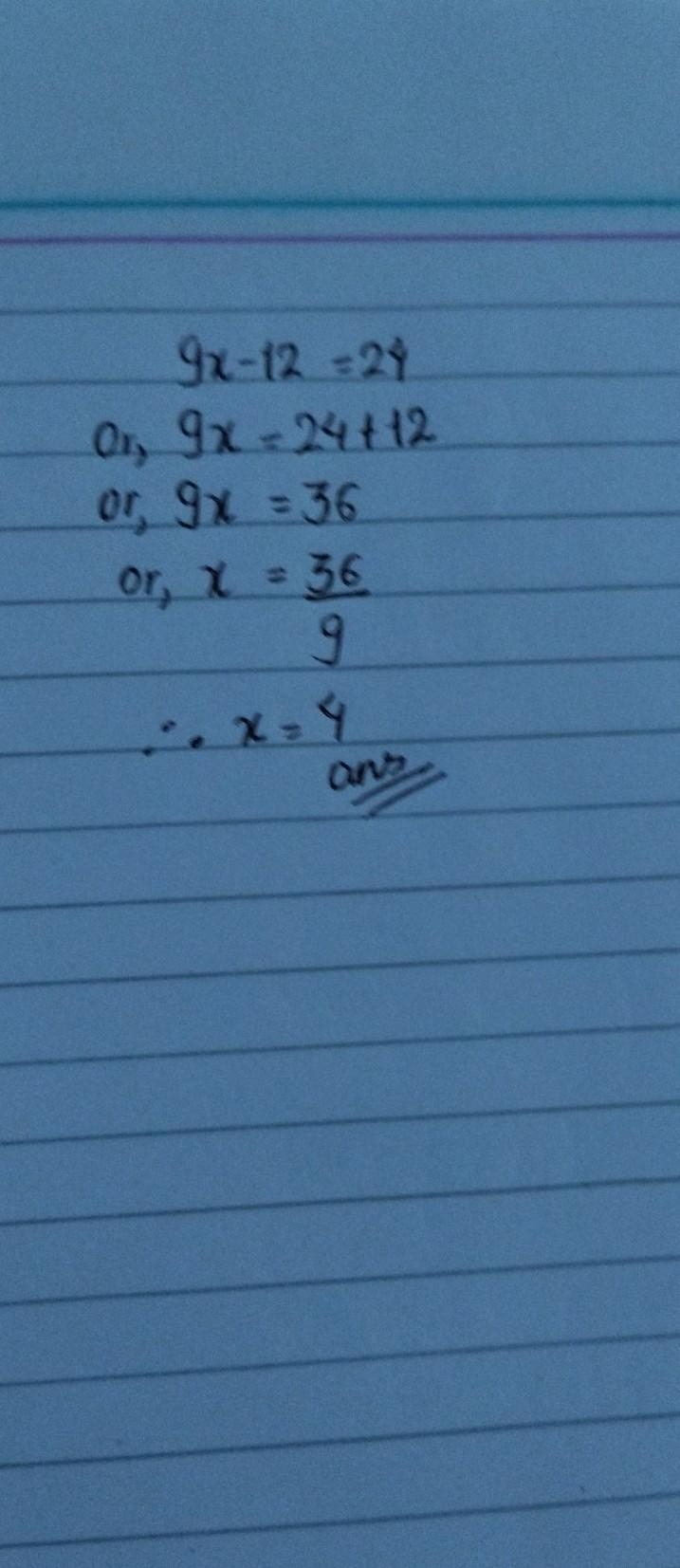 Solve for 9x-12=24!!!!!!!-example-1