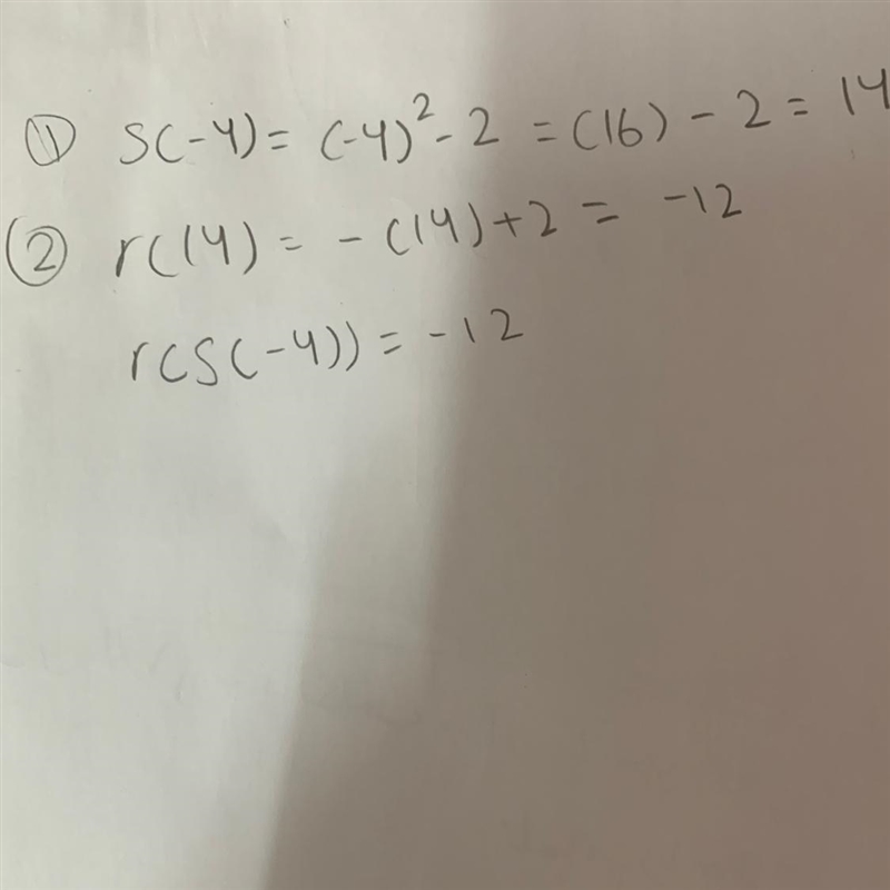 R(x) = -x+2 s(x)=x²-2 Find the value of r(s(-4)).-example-1