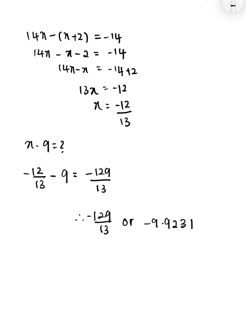 HELP A CHICKEN NUGGET OUT! What is the value of x−9? 14x−(x+2)=−14 Enter your answer-example-1