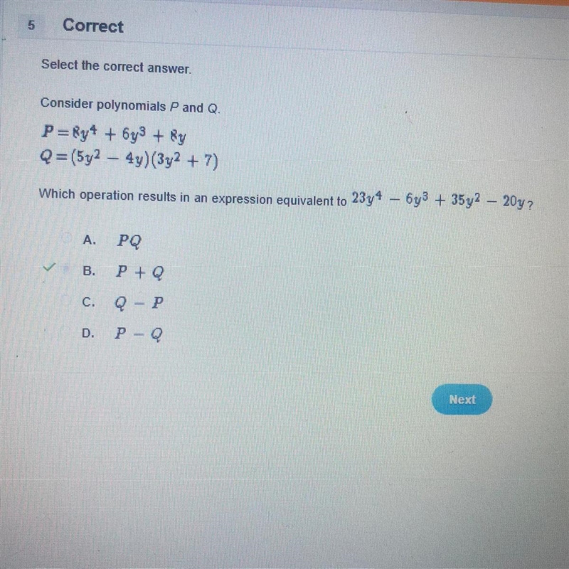 Consider polynomials P and Q. P= 8y4 + 6y3 +8y Q= (5y2 - 4y) (3y2 + 7) Which operation-example-1