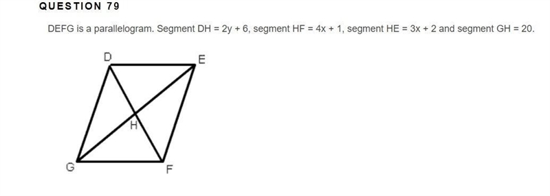 DEFG is a parallelogram. Segment DH = 2y + 6, segment HF = 4x + 1, segment HE = 3x-example-1