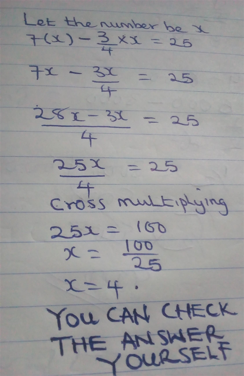 Seven times a number decreased by three-fourths of the same number is 25. What is-example-1