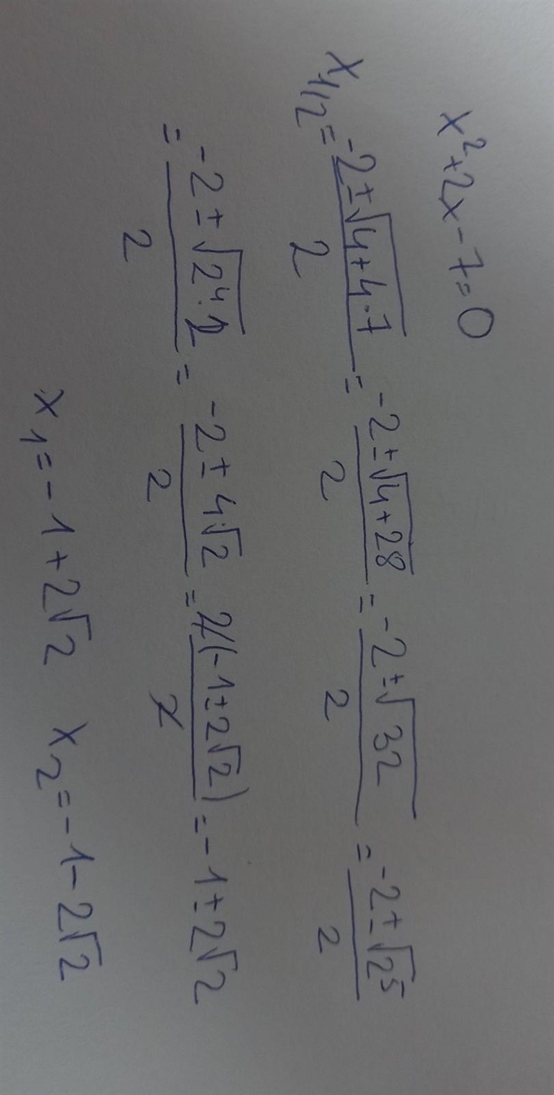 Solve the quadratic equation. Show all steps X^2+2x-7=0-example-1