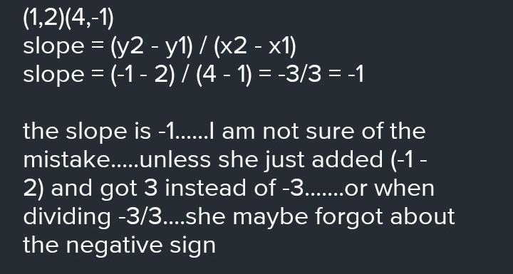 Azizah got 1 for the slope of the line through points (1, 2) and (4 - 1) Explain to-example-1