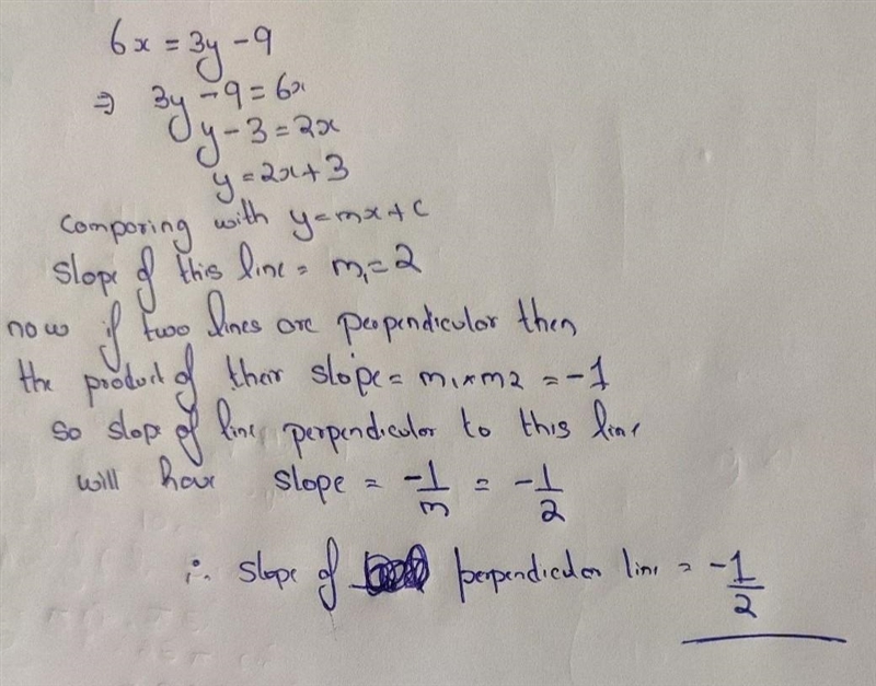 What is the slope of a line that is perpendicular to 6x = 3y - 9-example-1