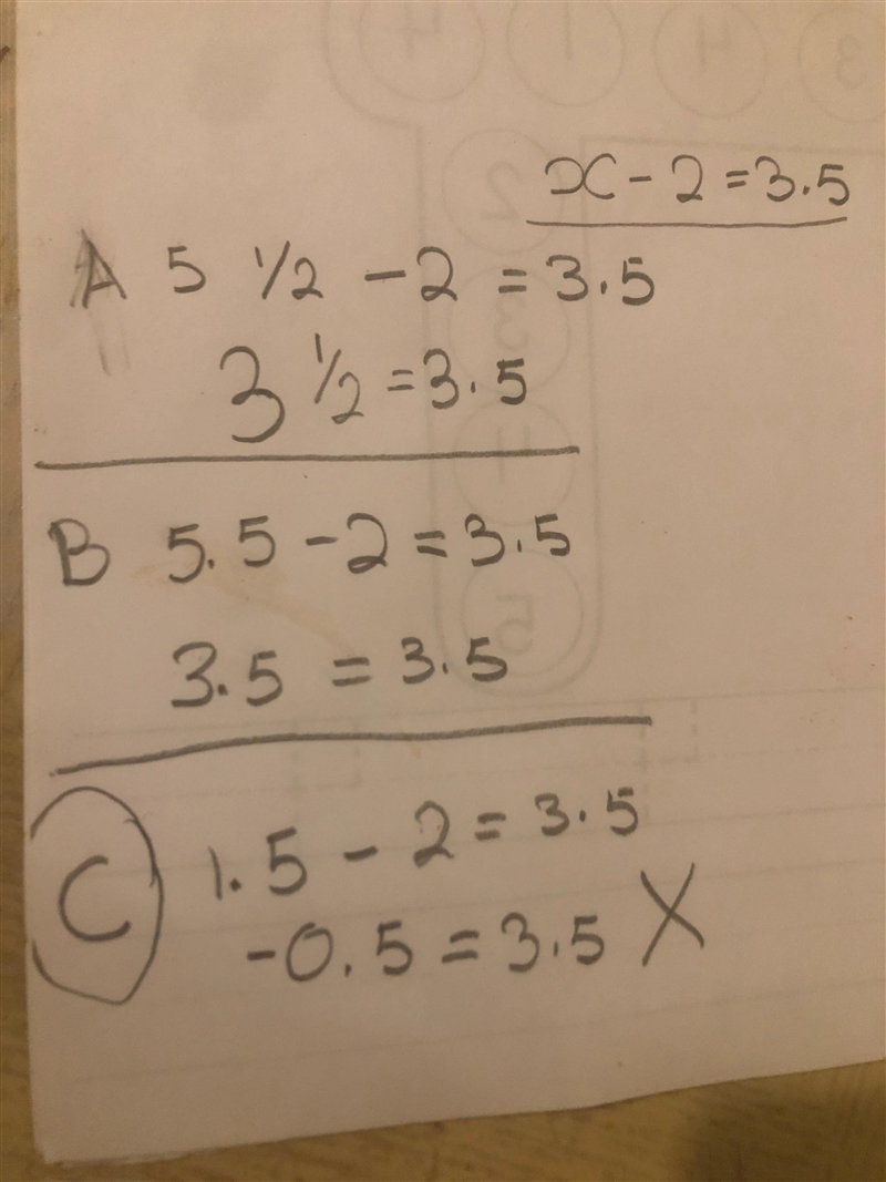 Which of the following values does not satisfy the equation x-2=3.5 A 5 1/2 B 5.5 C-example-1