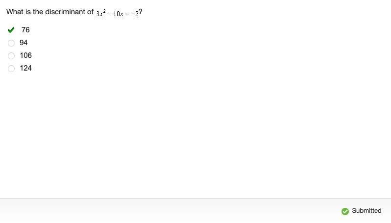 What is the discriminant of 3 x squared minus 10 x = negative 2? 76 94 106 124-example-1