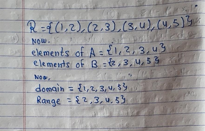 If R = {(1,2) ,(2,3) ,(3,4) ,(4,5) } is subset of A x B , Find domain (A) and Range-example-1