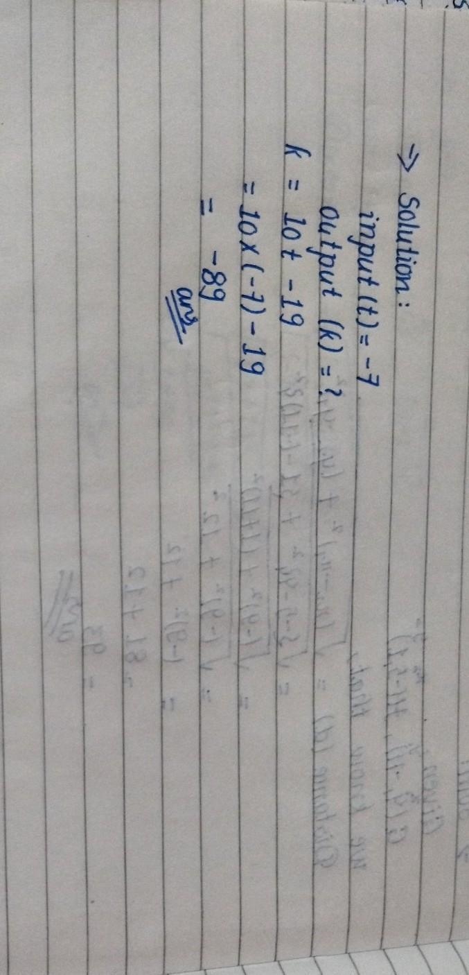 Find the output, k, when the input, t, is -7. k= 10t - 19 k=-example-1