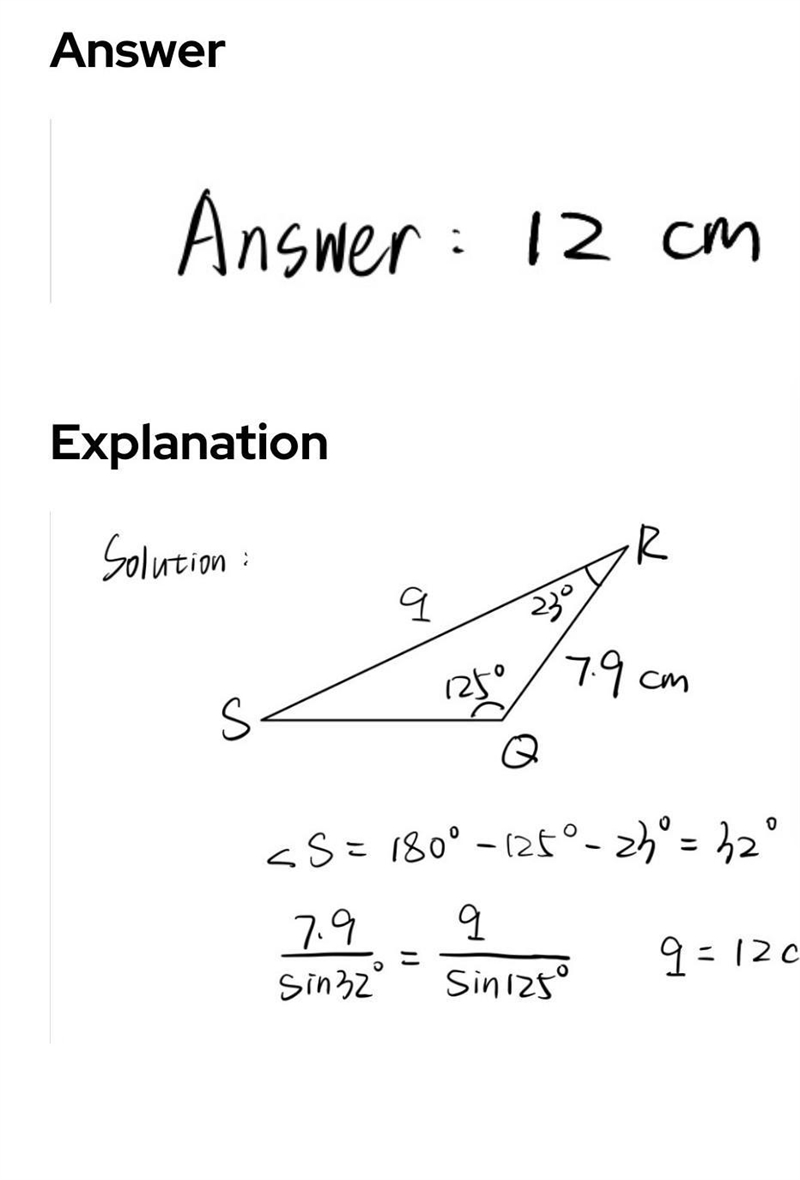 In Δ Q R S s = 7.9 cm ∠ Q = 125 ∘ and ∠ R = 23 ∘ '. Find the length of q, to the nearest-example-1