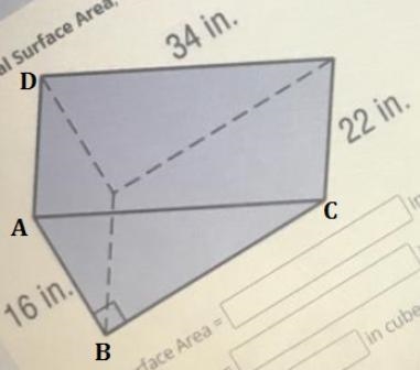 34 in. 16 in. 22 in. Lateral Surface Area = in squared Total Surface Area = in squared-example-1