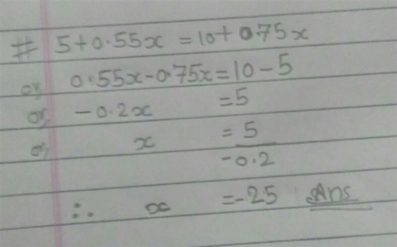 5 + 0.55x = 10 + 0.75x pls help and explain ​-example-1