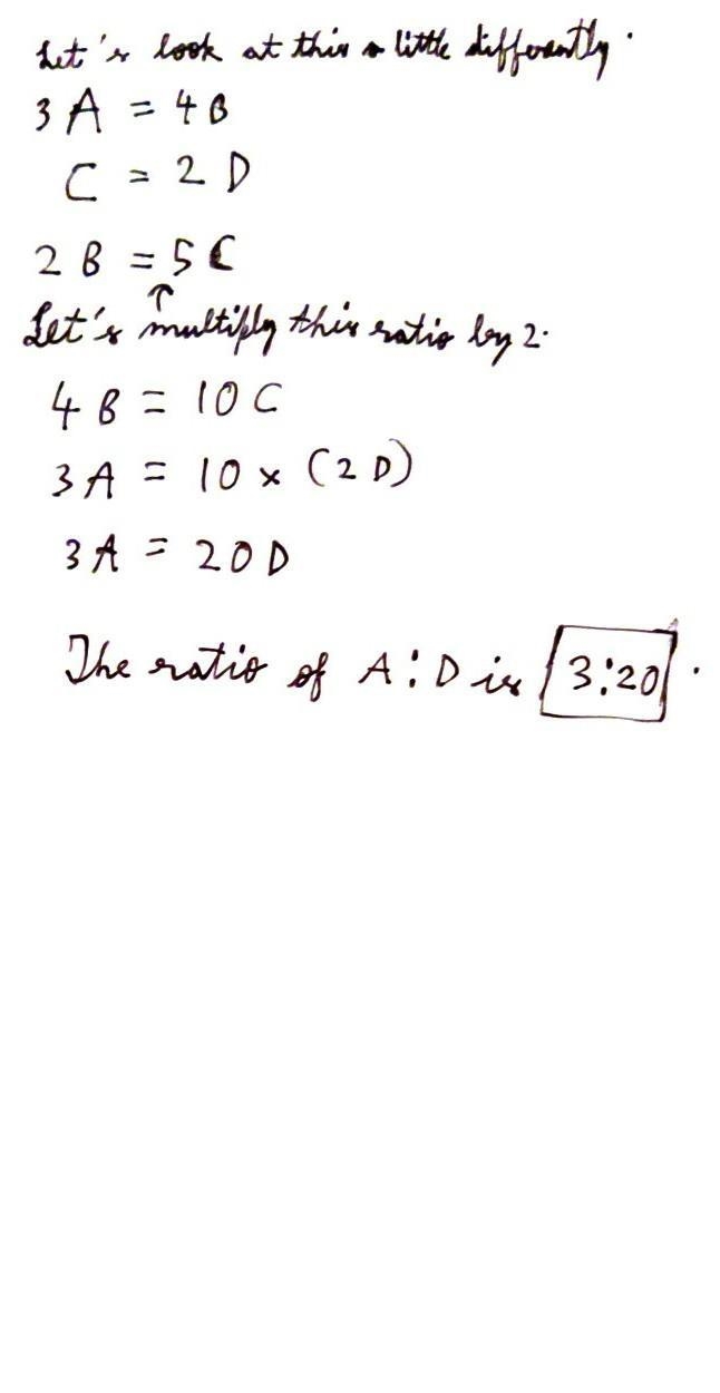 The ratio of A:B is 3:4, the ratio of C:D is 1:2, the ratio of B:C is 2:5 What is-example-1