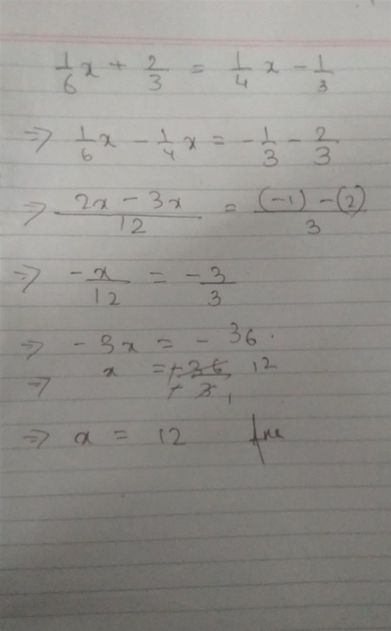 Solve the following questions 1/6x + 2/3=1/4x-1/3-example-1