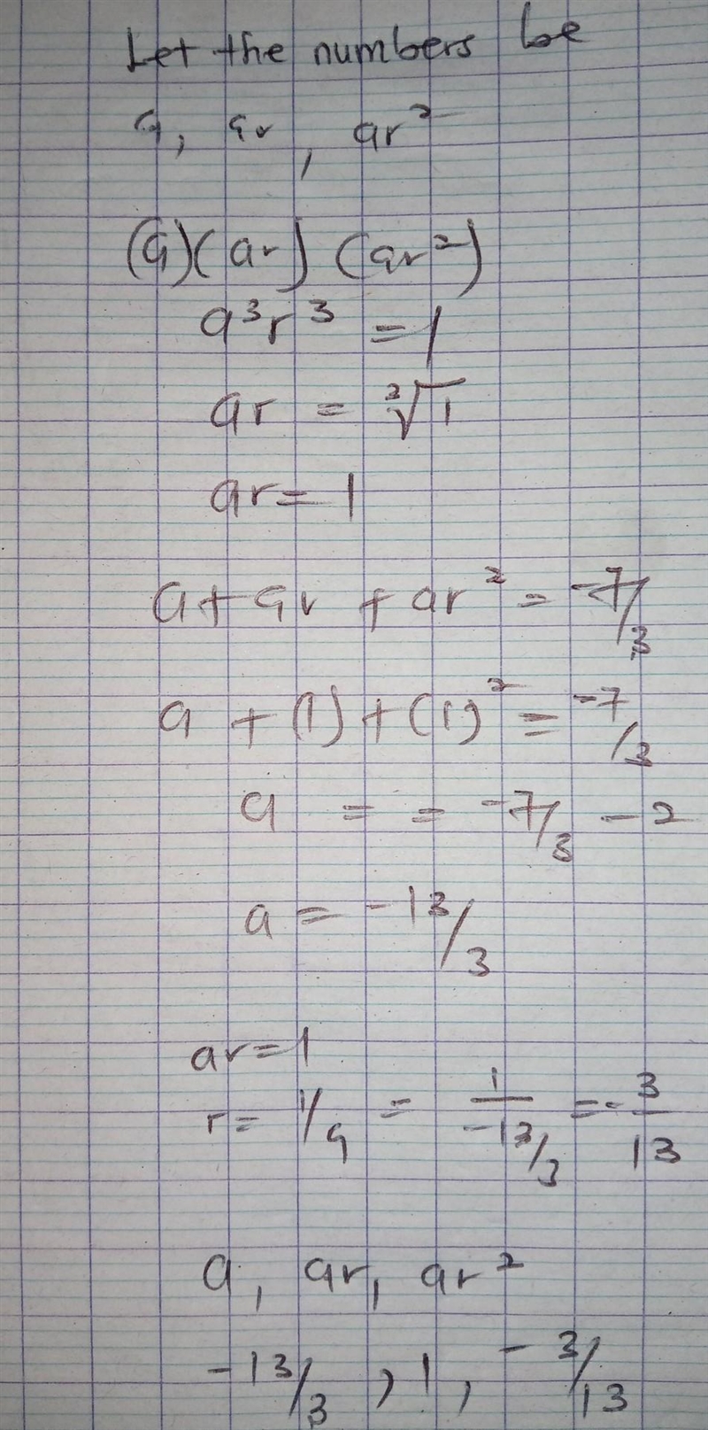 3. The product of three numbers geometric progression is l, their sum is -7÷3 . Find-example-1