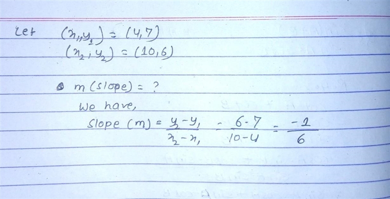 Find the slope of the line that passes through (4, 7) and (10, 6).-example-1