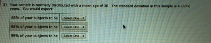 Your sample is normally distributed with a mean age of 36. The standard deviation-example-1