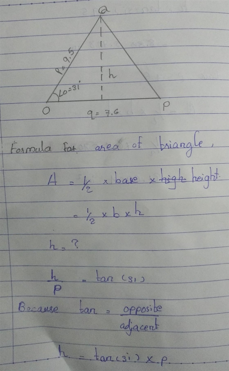 In ΔOPQ, p = 9.5 inches, q = 7.6 inches and ∠O=31°. Find the area of ΔOPQ, to the-example-1